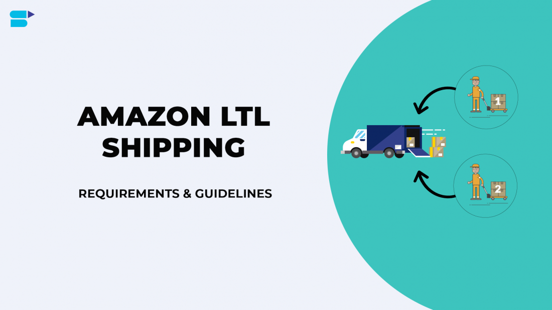 Amazon LTL运输：如何适用于FBA，要求和准则