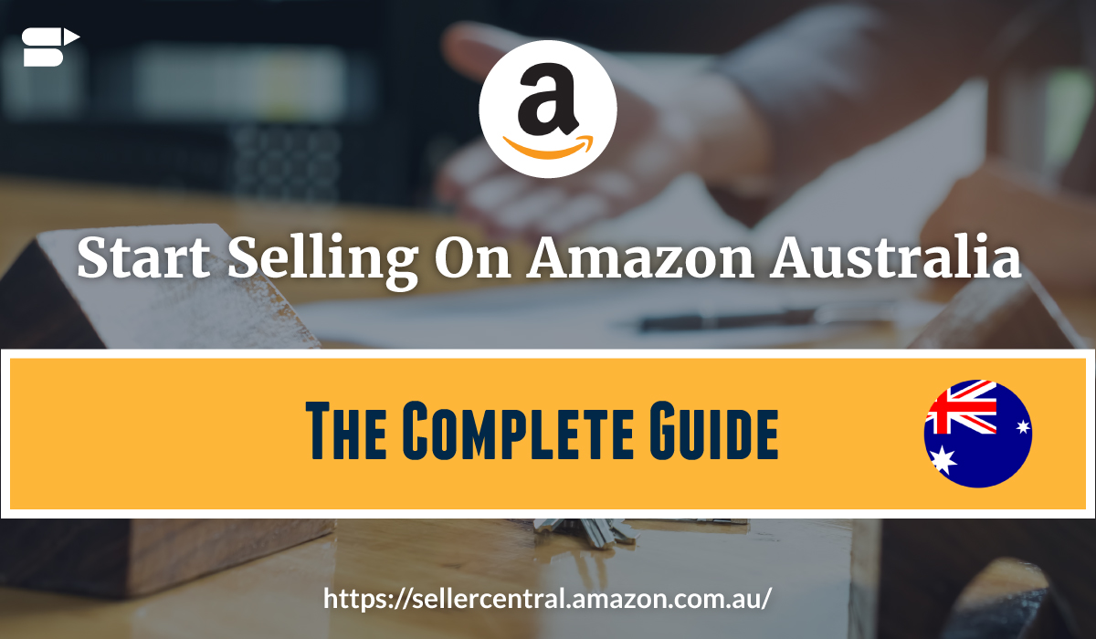 开始在Amazon Australia快速销售的简单方法 开始在Amazon Australia快速销售的简单方法